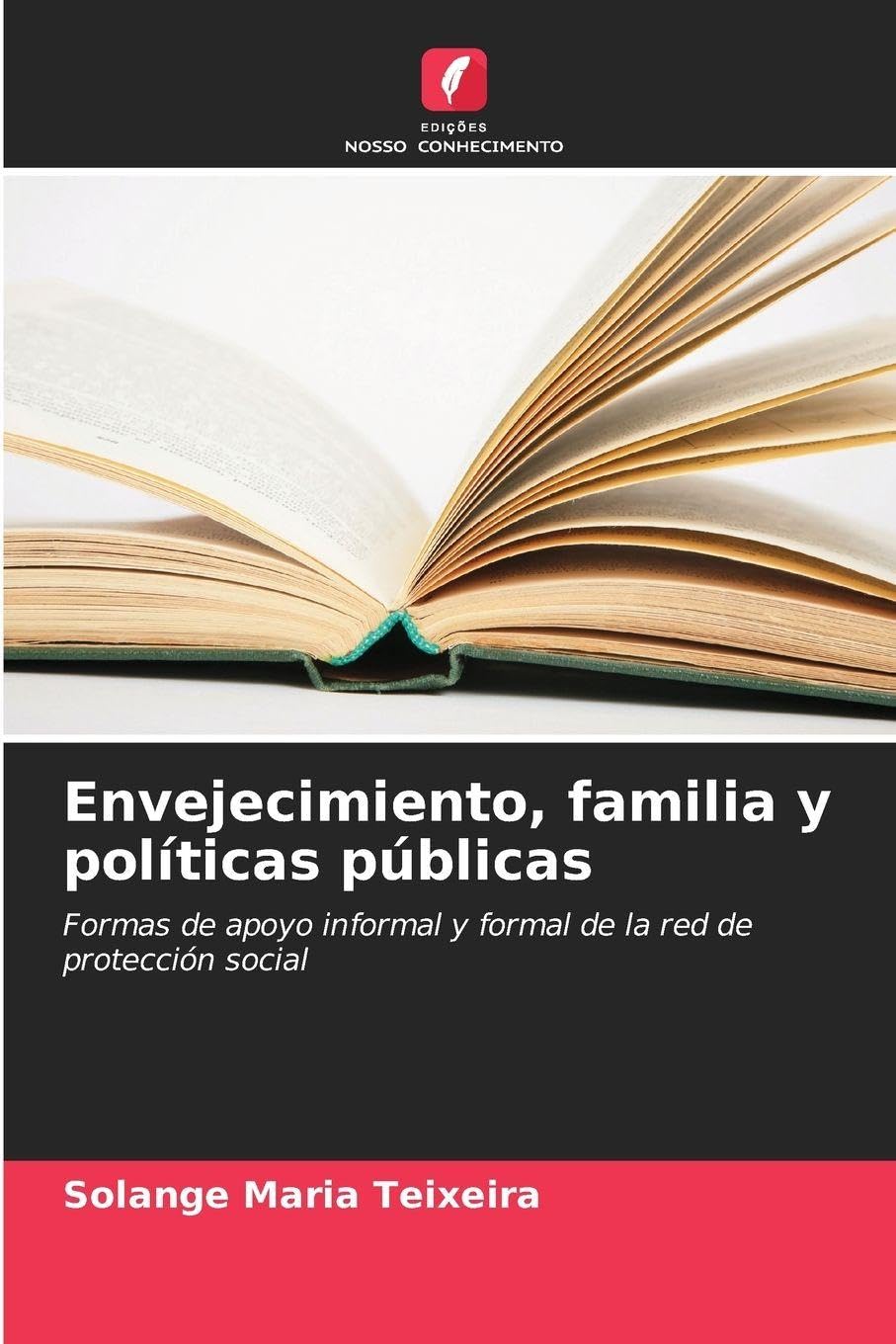 Envejecimiento, familia y políticas públicas: Formas de apoyo informal y formal de la red de protección social