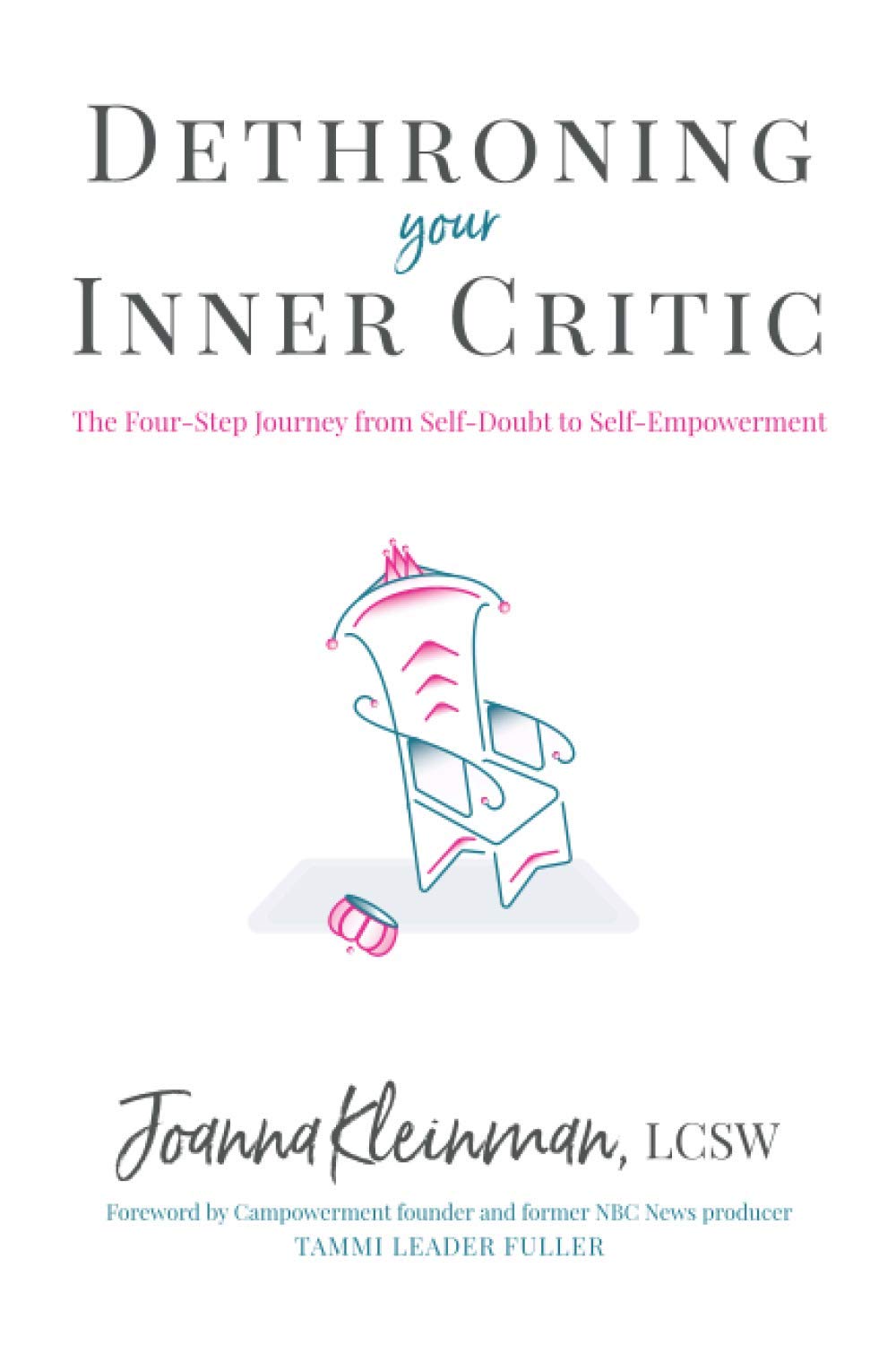 Dethroning Your Inner Critic: The Four-Step Journey from Self-Doubt to Self-Empowerment