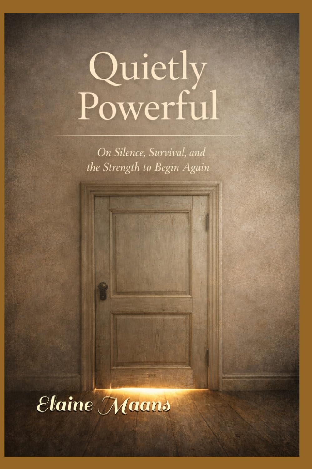 Quietly Powerful: On Silence, Survival, and the Strength to Begin Again