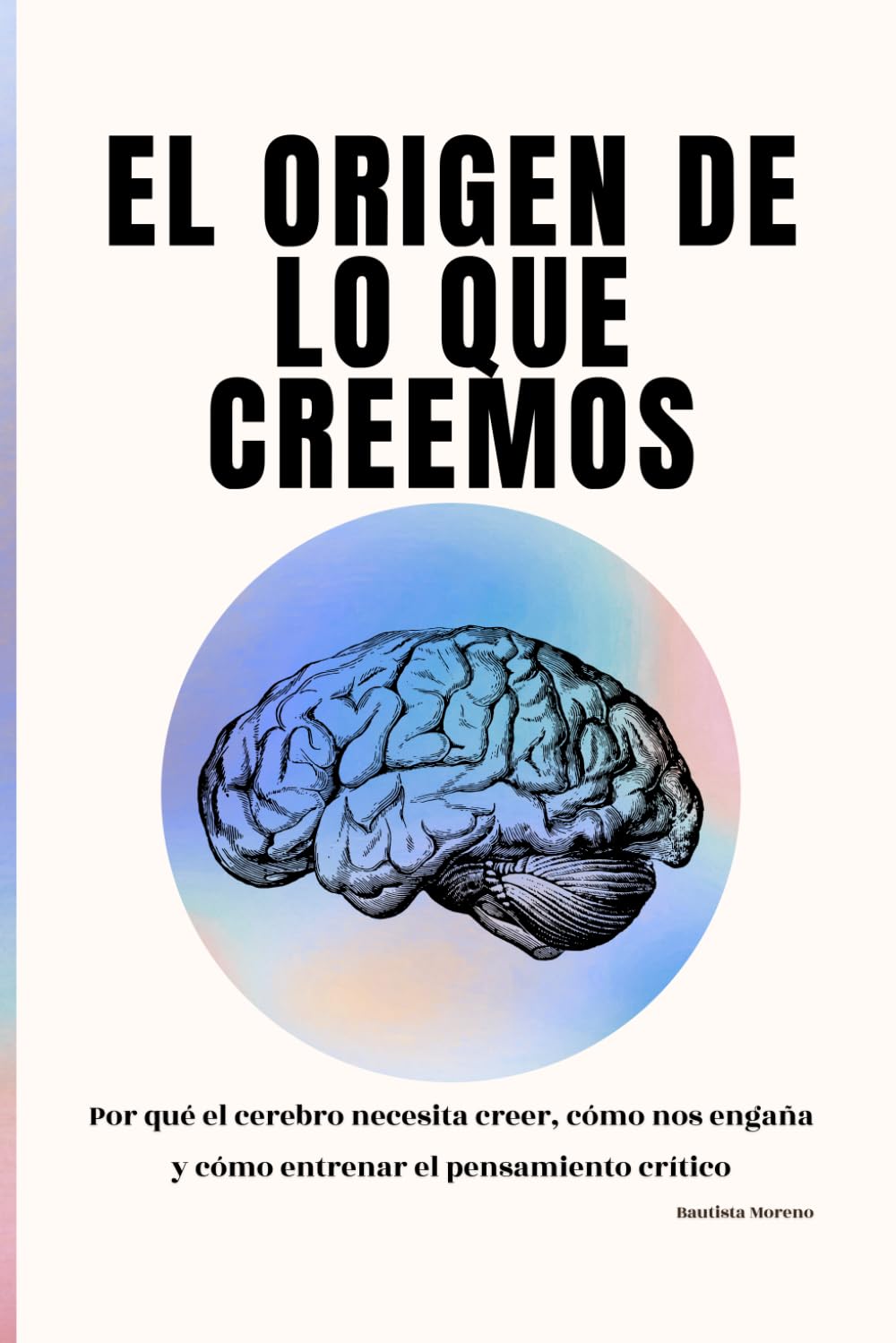 El origen de lo que creemos: Por qué el cerebro elige coherencia antes que verdad