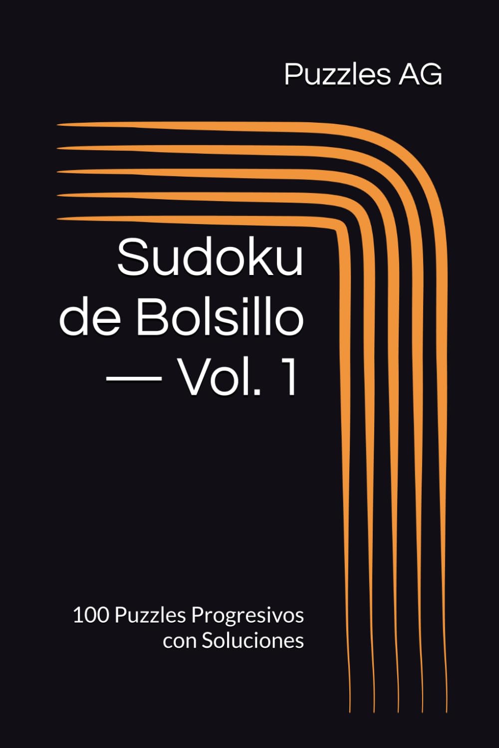 Sudoku de Bolsillo — Volumen 1: 100 Puzzles Progresivos con Soluciones (Sudoku en Español)