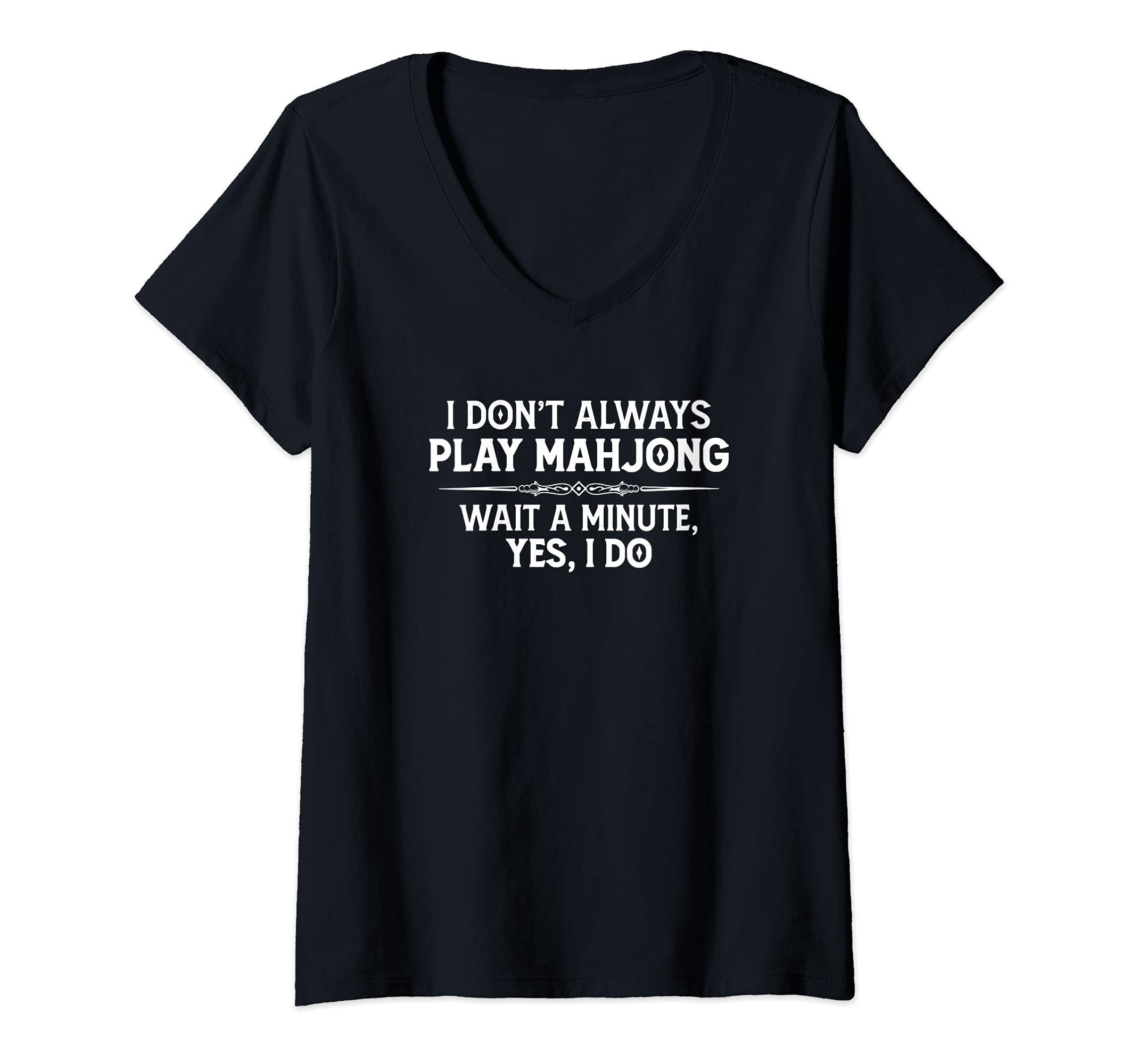 Womens Mahjong Player Gifts - I Don't Always Play Mahjong Funny V-Neck T-Shirt