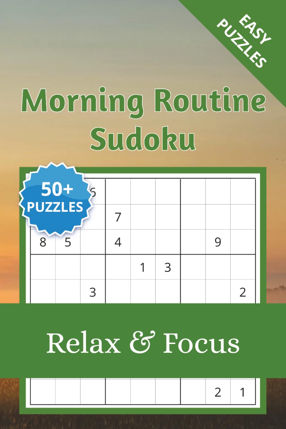 Morning Routine Sudoku Puzzle Book: Sudoku Puzzles for Morning Routine | Help Calm the Mind, Relax, and Focus | 6x9 inches, 110 Pages | 50+ Puzzles | Solutions Included