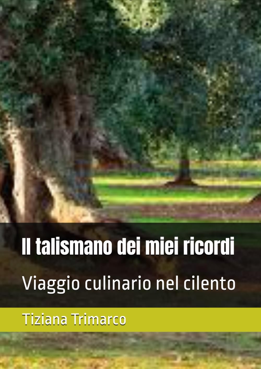 Il talismano dei miei ricordi: Viaggio culinario nel cilento
