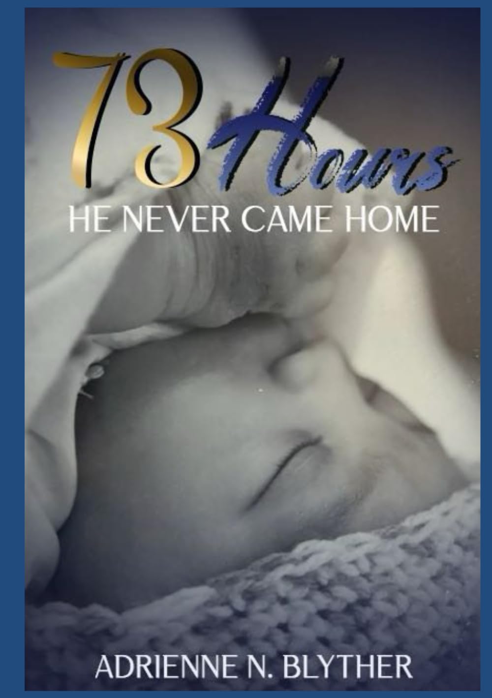 73 HOURS: “HE NEVER CAME HOME”