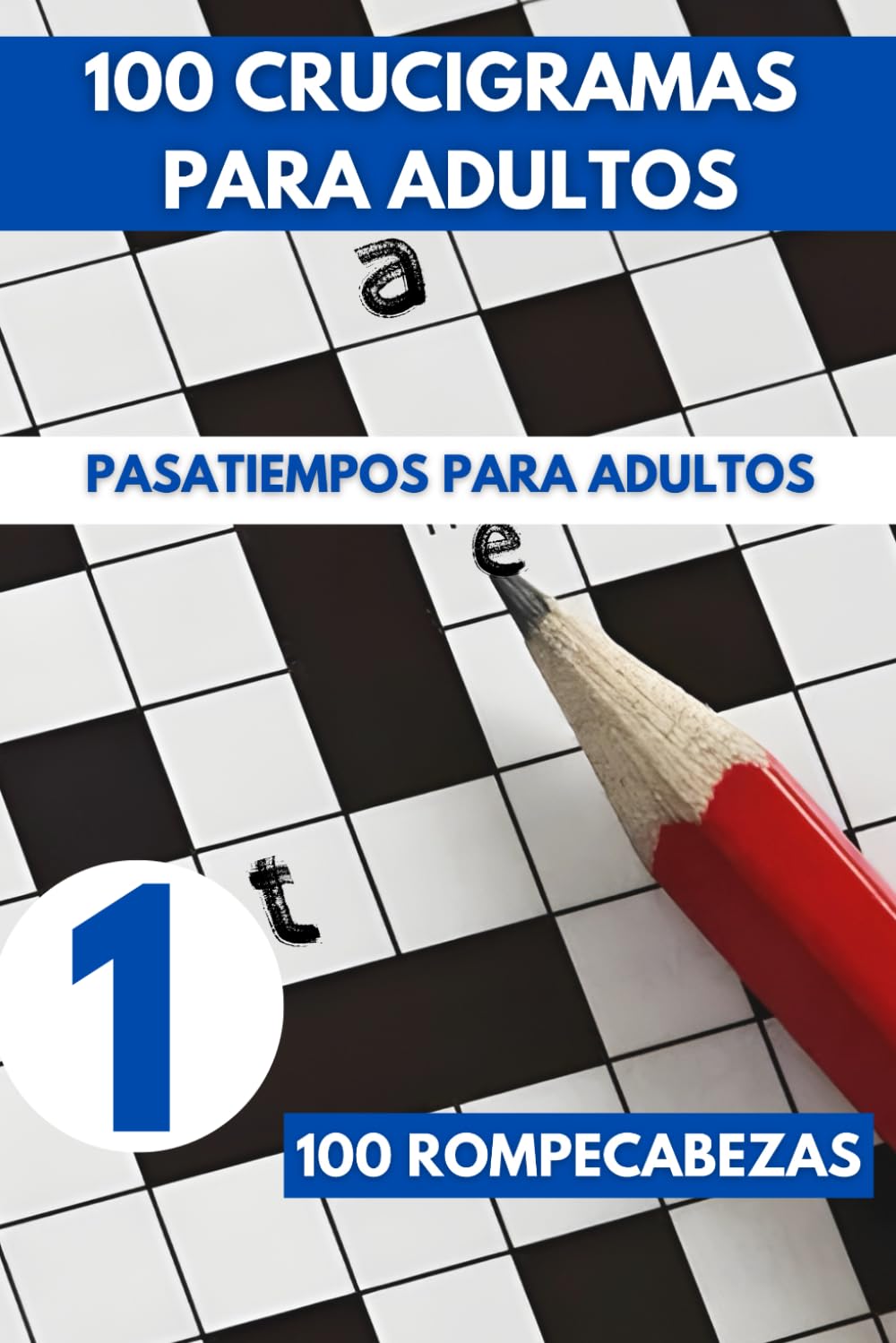 Crucigramas Para Adultos: 100 Pasatiempos Para Adultos en español ¡Desconéctate Para Conectar Con Tu Mente! + Actividades Mentales De Entretenimiento- Vol 01