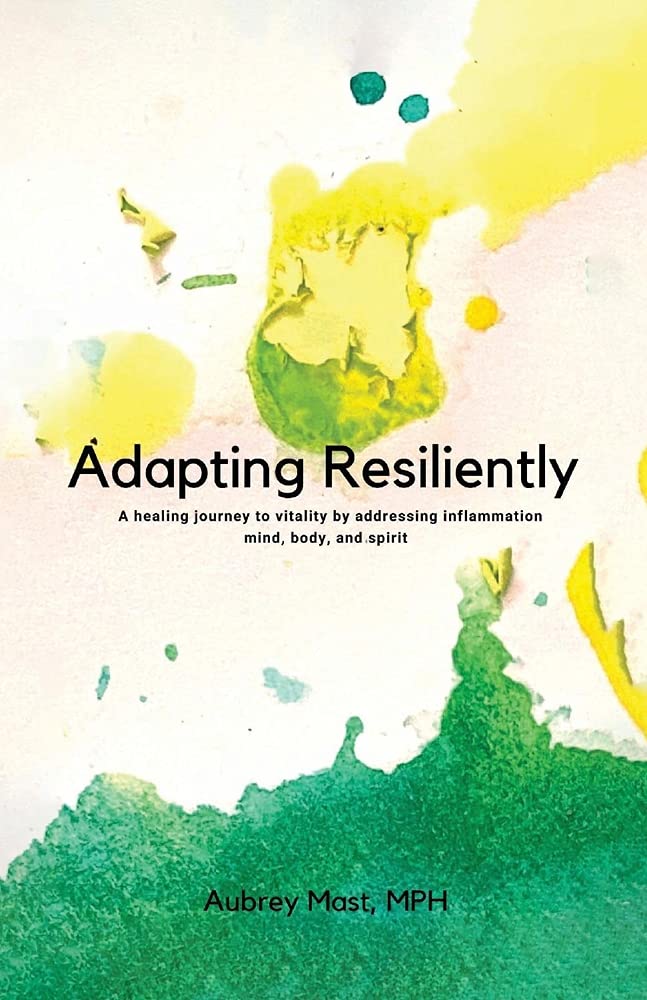 Adapting Resiliently A healing journey to vitality by addressing(00)