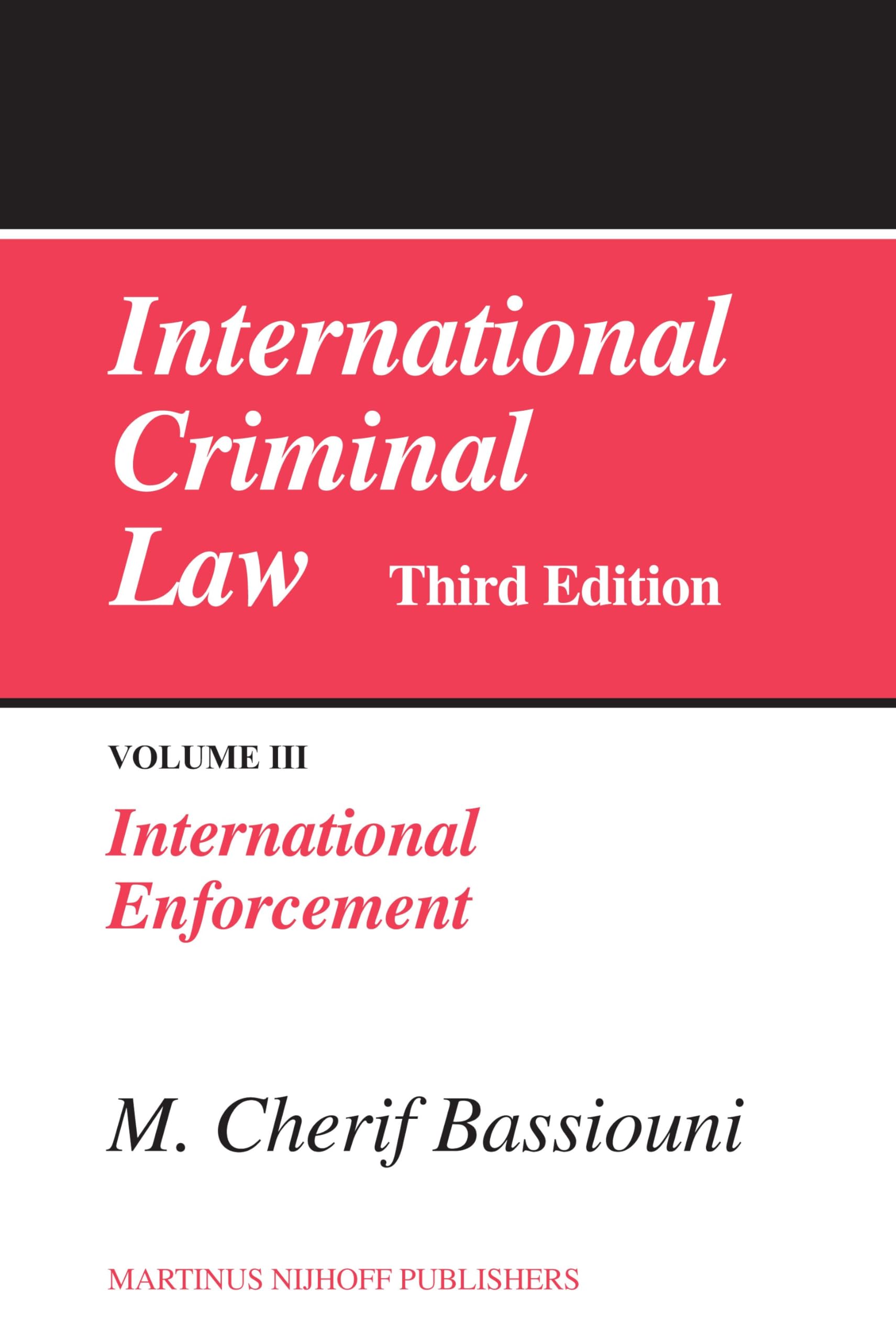 International Criminal Law: v. 3: International Enforcement: Third Edition