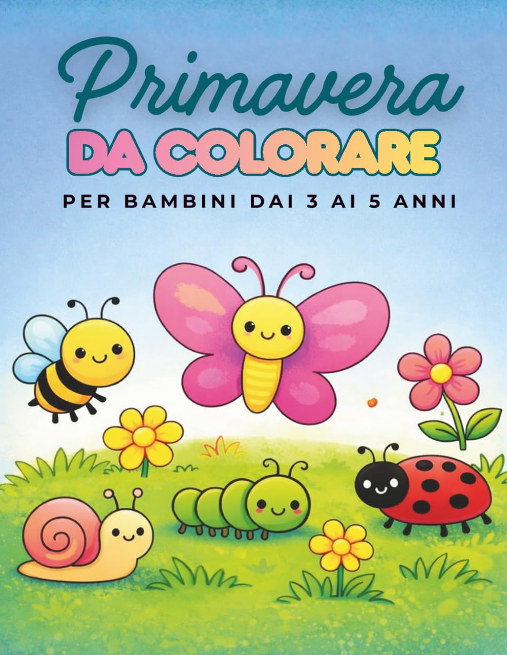 PRIMAVERA DA COLORARE: Libro da Colorare per Bambini 3–5 Anni – Attività Facili e Divertenti con Labirinti, Unisci i Puntini, Trova le Differenze e Pregrafismo