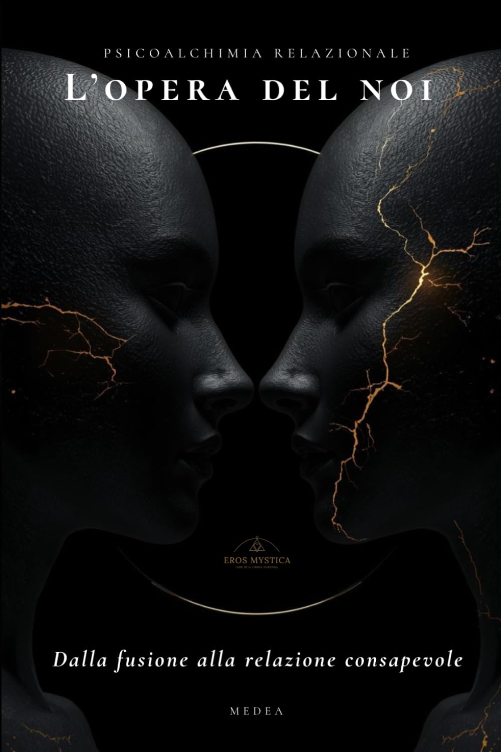 L'OPERA DEL NOI: Come costruire un amore che regge nel tempo (Eros Mystica™ – Alchimia Moderna)