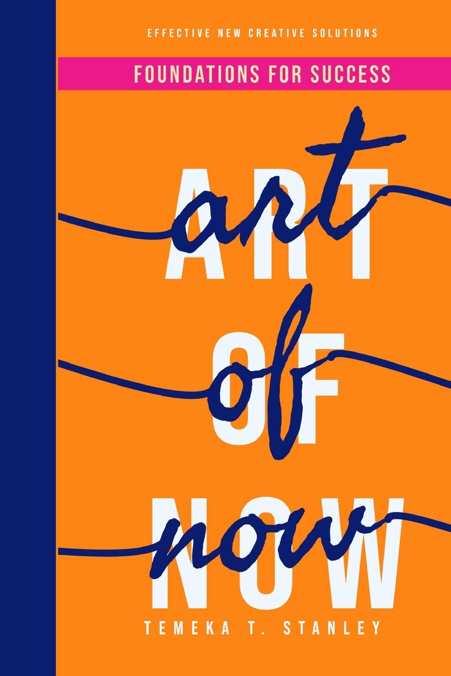 Foundations for Success: The Art of Now