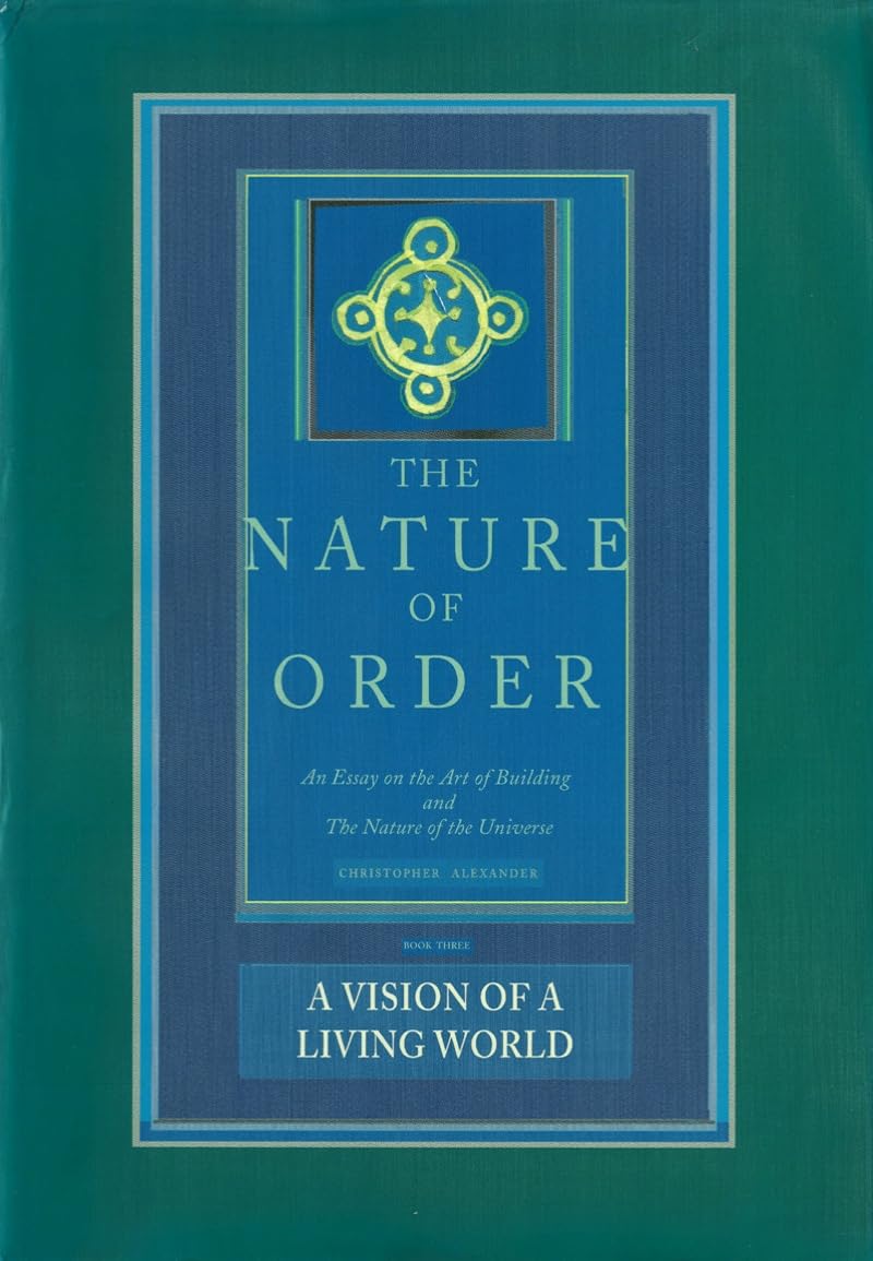 The Nature of Order essai architecture prestigieux Christopher Alexander anglais