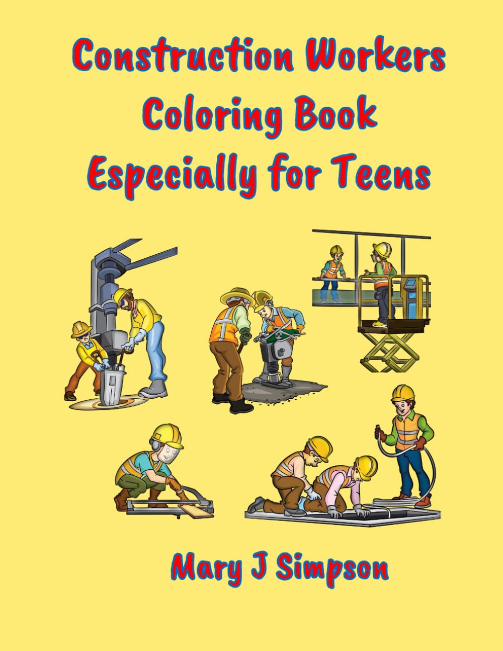 Construction Workers Coloring Book Especially for Teens: 30 different construction projects, Realistic machinery and equipment