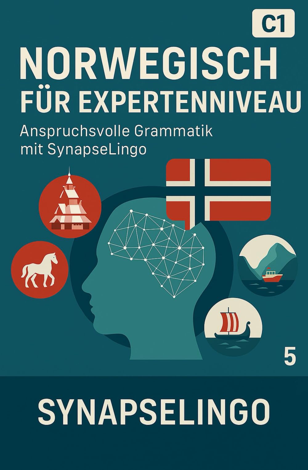 Norwegisch für Expertenniveau: Anspruchsvolle Grammatik mit SynapseLingo (Norwegisch lernen)