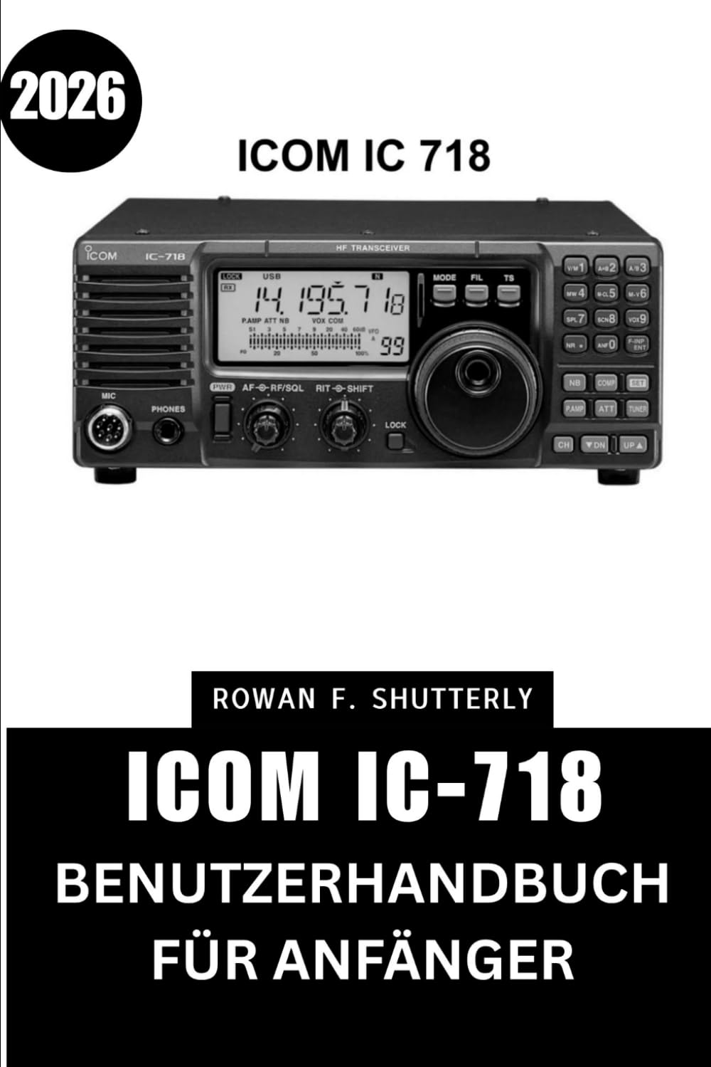 ICOM IC-718 Benutzerhandbuch für Anfänger 2026: Meistern Sie alle Funktionen mit Expertentipps und Tricks, die speziell für Senioren und neue Radiobegeisterte entwickelt wurden.