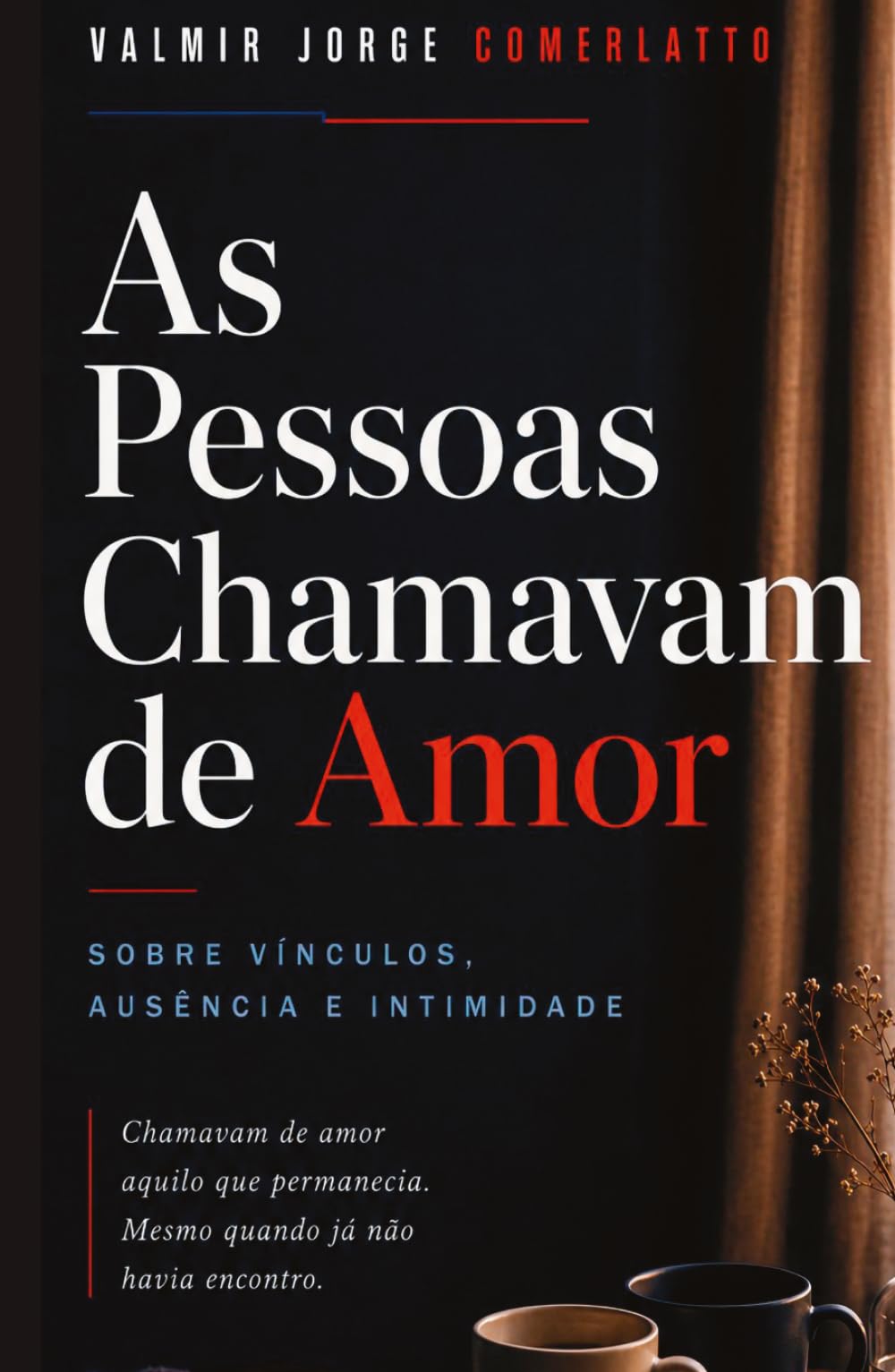 AS PESSOAS CHAMAVAM DE AMOR: Sobre vínculos, ausência e intimidade