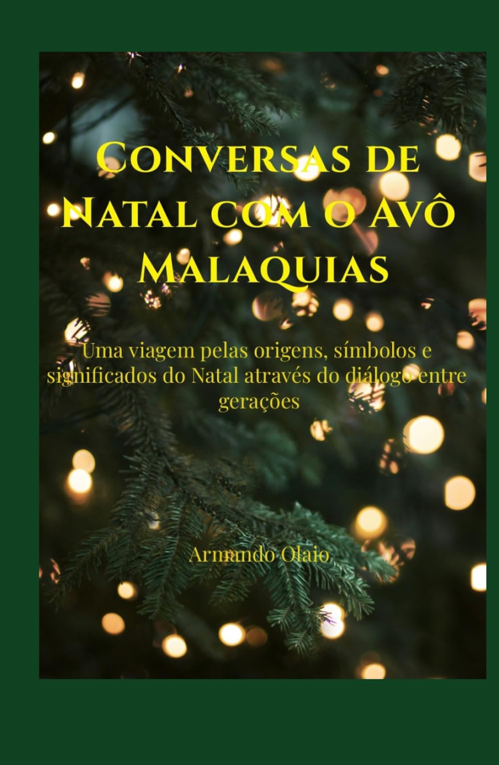 Conversas de Natal com o Avô Malaquias: Uma viagem pelas origens, símbolos e significados do Natal através do diálogo entre gerações (Universo Avô Malaquias)