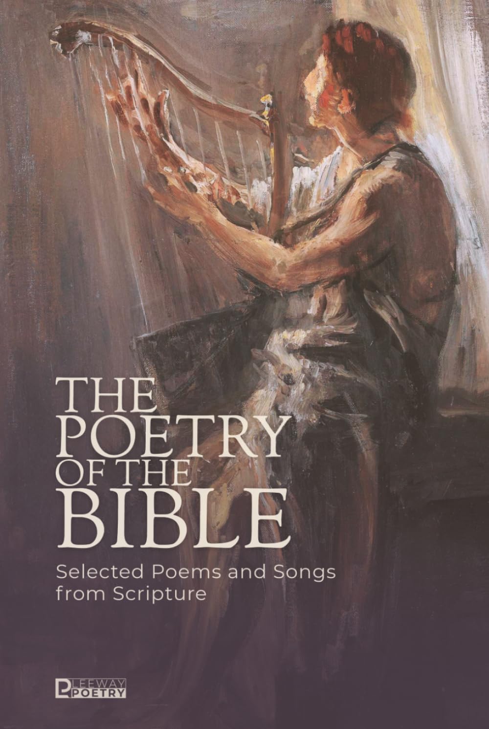 The Poetry of the Bible: Selected Poems and Songs from Scripture
