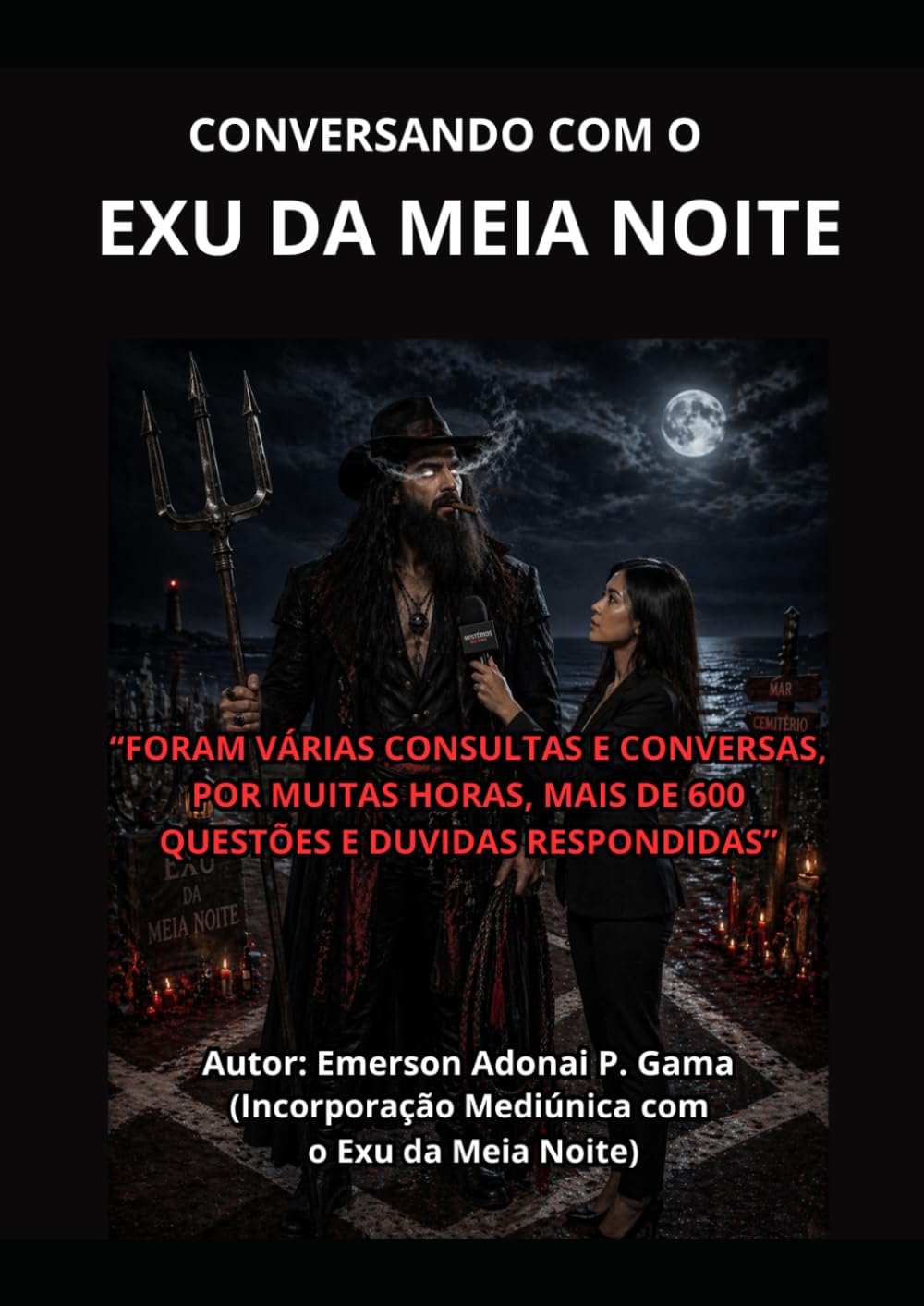 CONVERSANDO COM O EXU DA MEIA NOITE: “FORAM VÁRIAS CONSULTAS E CONVERSAS, POR MUITAS HORAS, MAIS DE 600 QUESTÕES E DUVIDAS RESPONDIDAS”