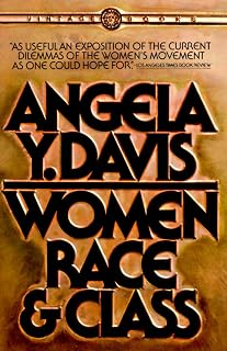 Women, Race & Class by Angela Y. Davis: Intersectional History of Feminism, Race, and Oppression