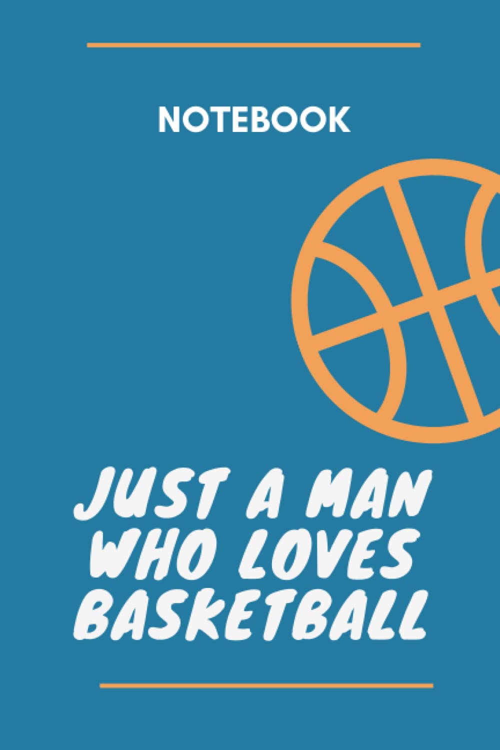Just A Man Who Loves Basketball: Composition Notebook, Basketball College Ruled Lined Pages Book (6*9)