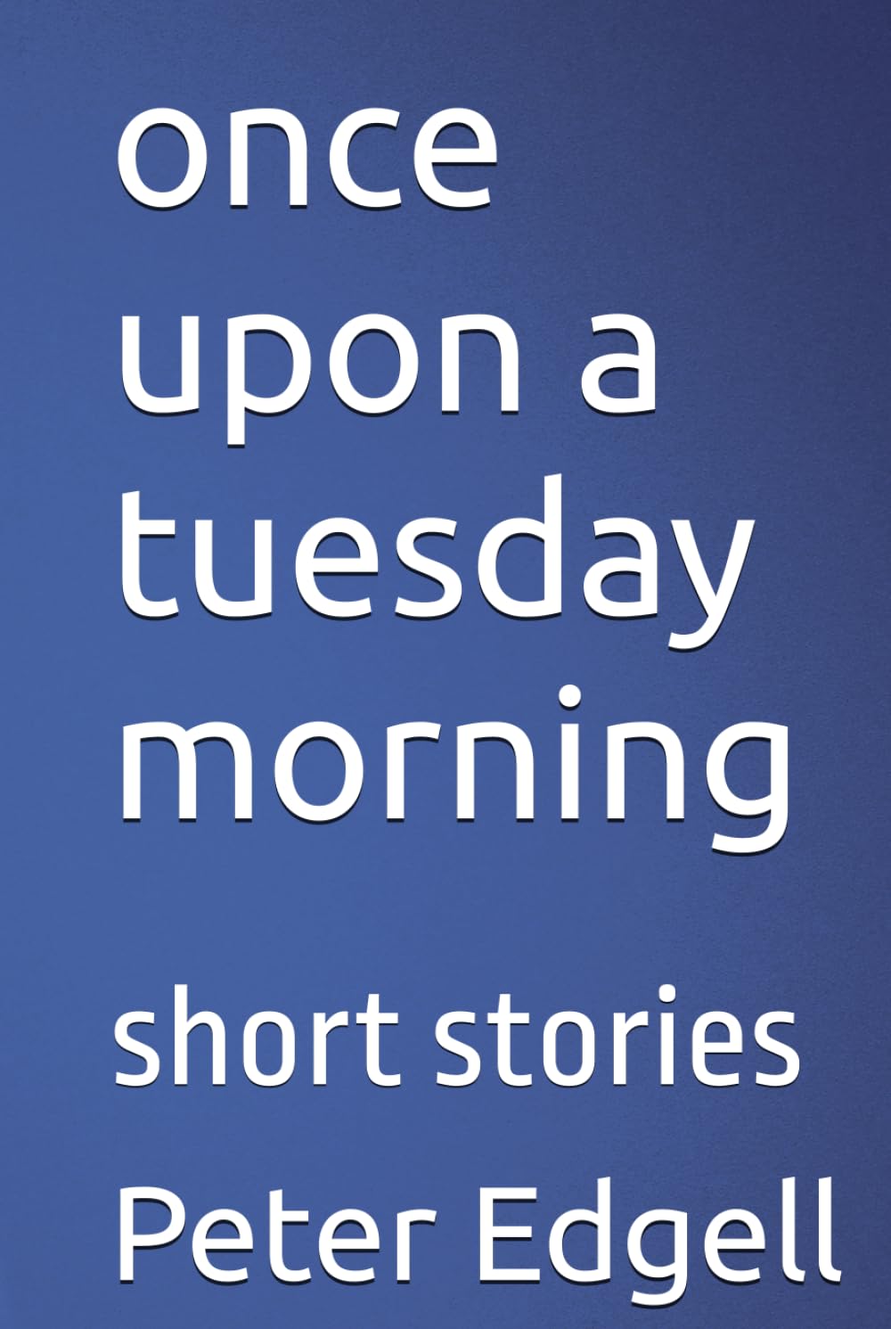 once upon a tuesday morning: short stories