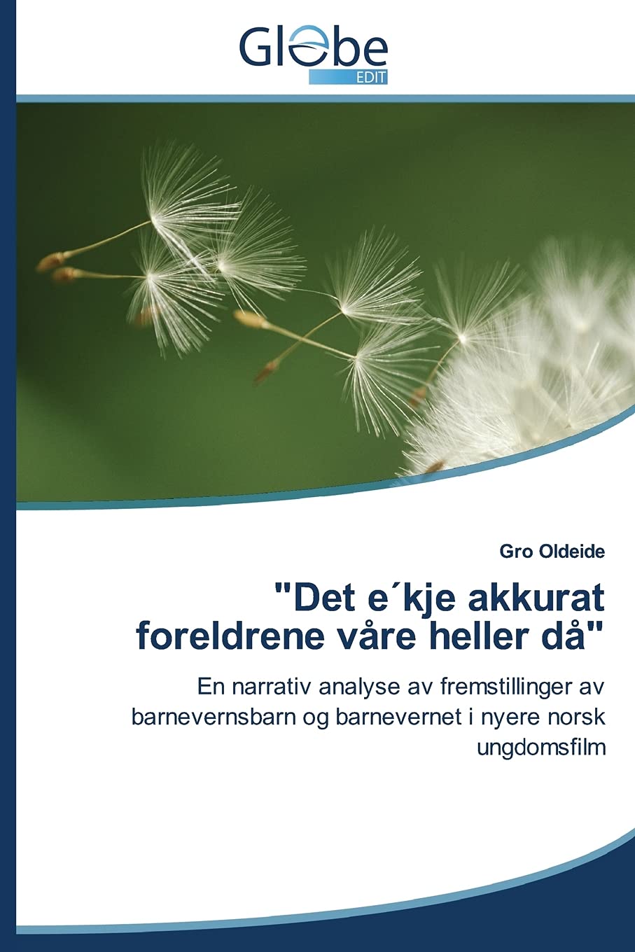 "Det Ekje Akkurat Foreldrene Vare Heller Da"