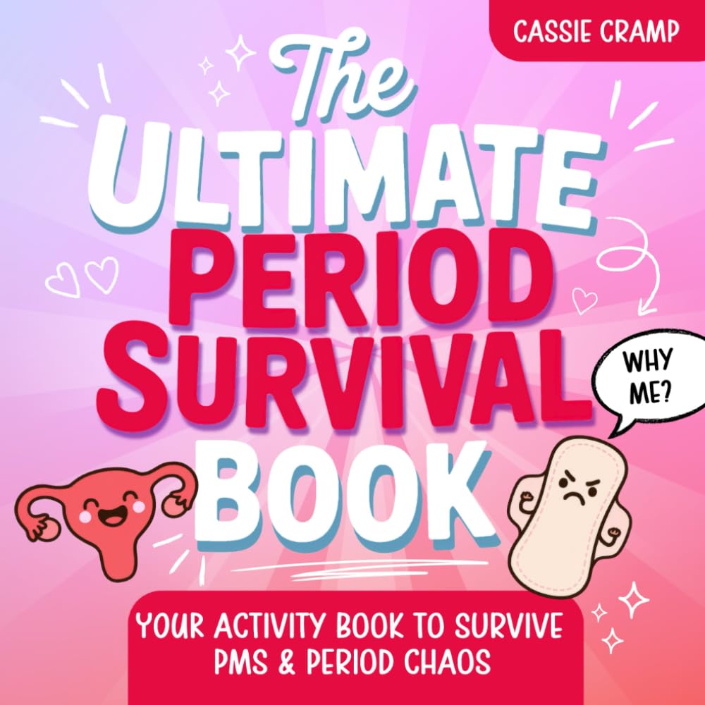 The Ultimate Period Survival Book: Your Activity Book to Survive PMS & Period Chaos