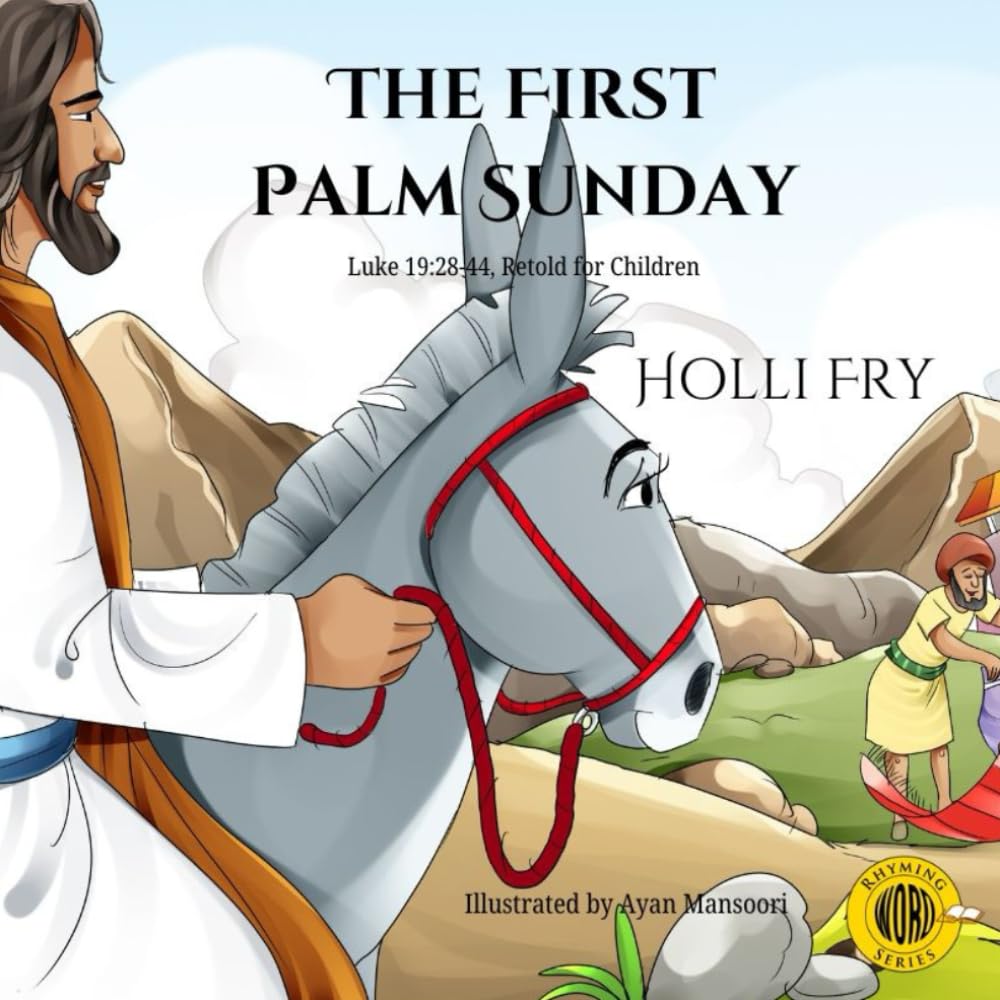 The First Palm Sunday: Luke 19: 28-44, Retold for Children (Rhyming WORD Series)