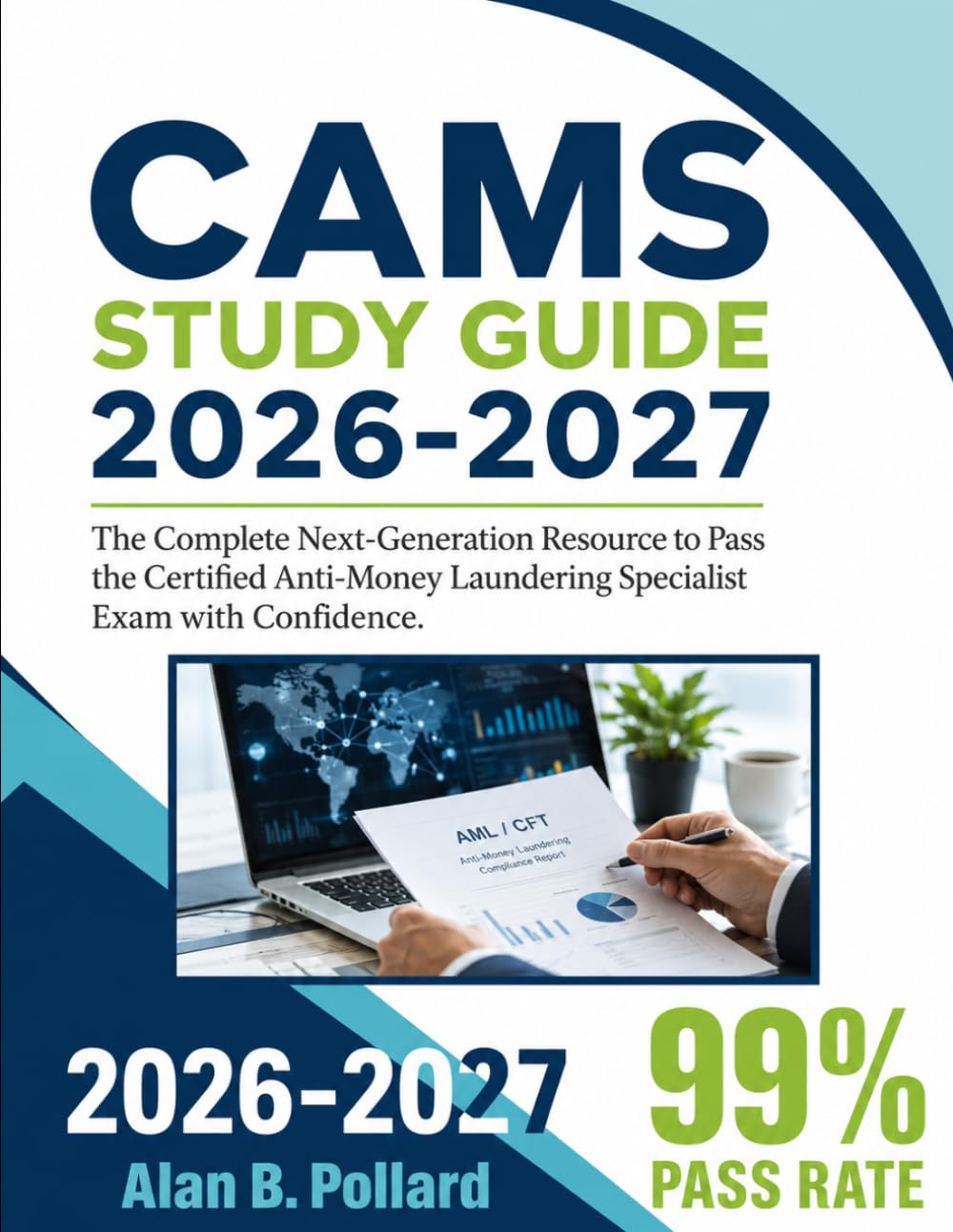 CAMS STUDY GUIDE 2026-2027: The Complete Next-Generation Resource to Pass the Certified Anti-Money Laundering Specialist Exam with Confidence
