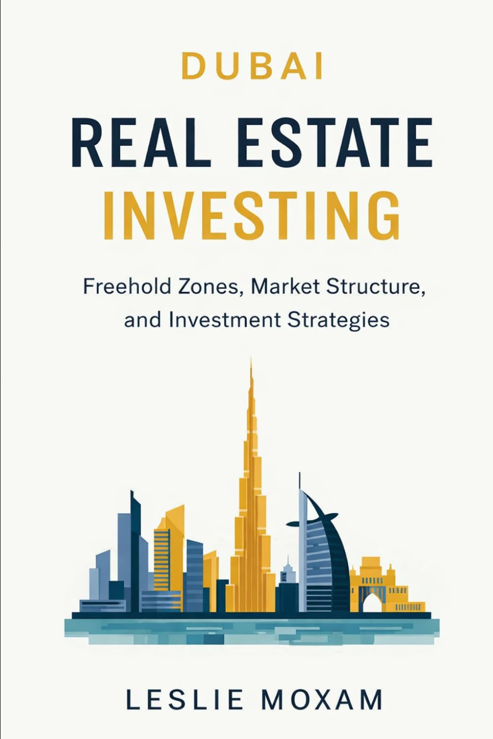 Dubai Real Estate Investing: Market Structure, Freehold Zones, and Investment Strategies in the Emirate