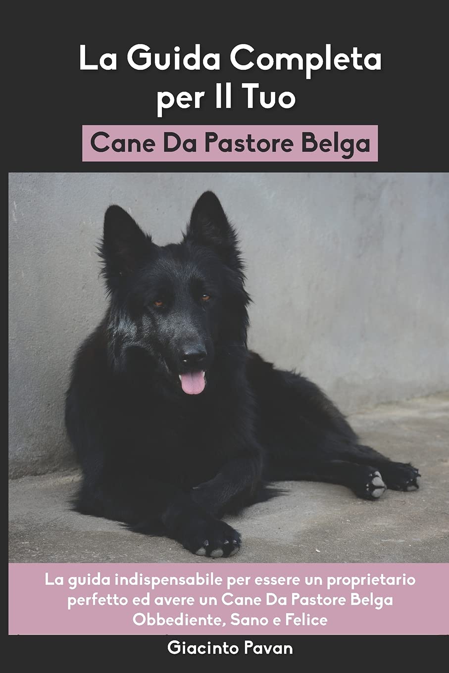 Buy La Guida Completa per Il Tuo Cane Da Pastore Belga La guida