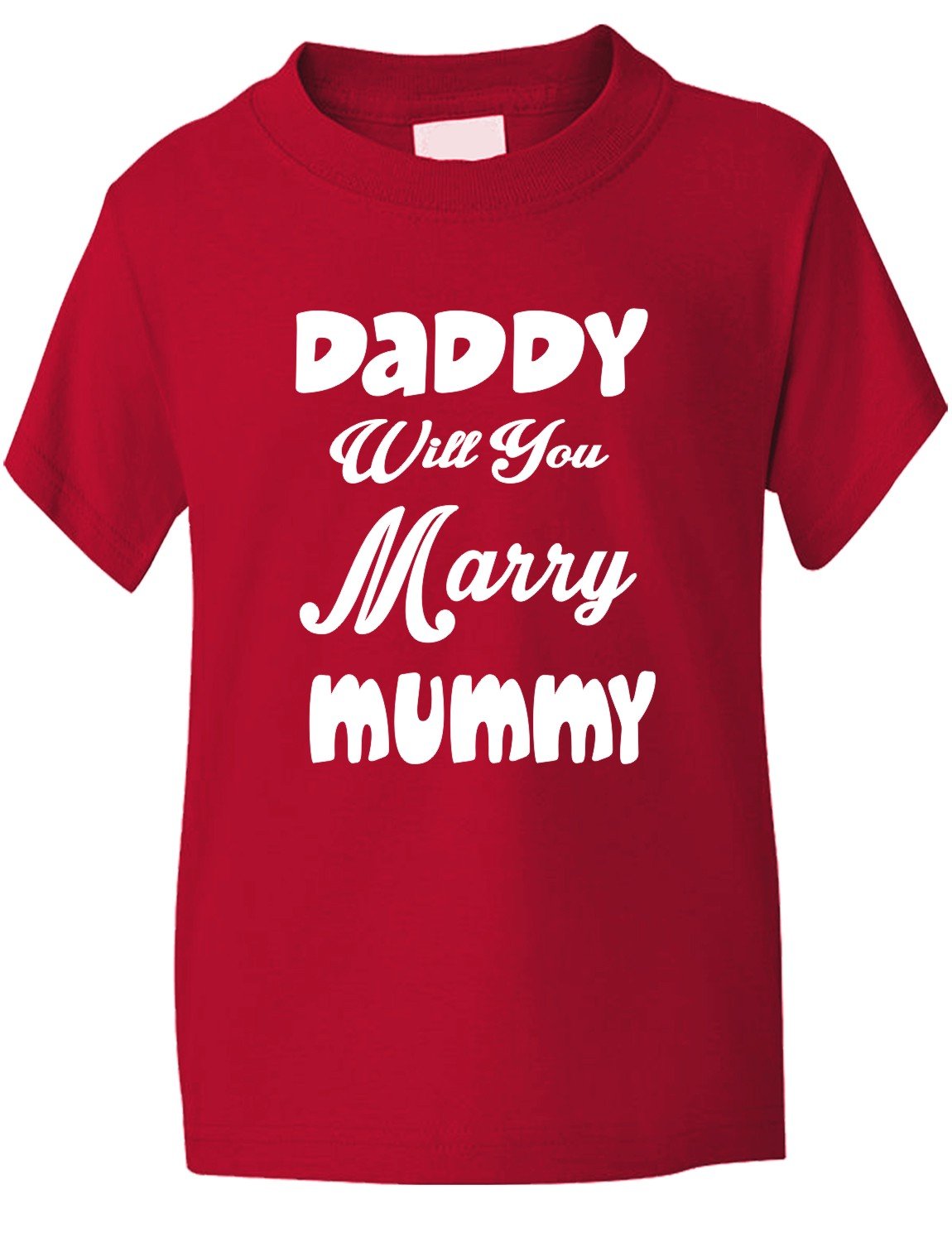 Print4U Daddy Will You Marry Mummy Kids T Shirt Age 3-4 Red