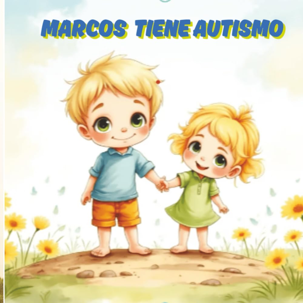 Marcos tiene autismo: Cómo enseñar a los niños a integrar el autismo