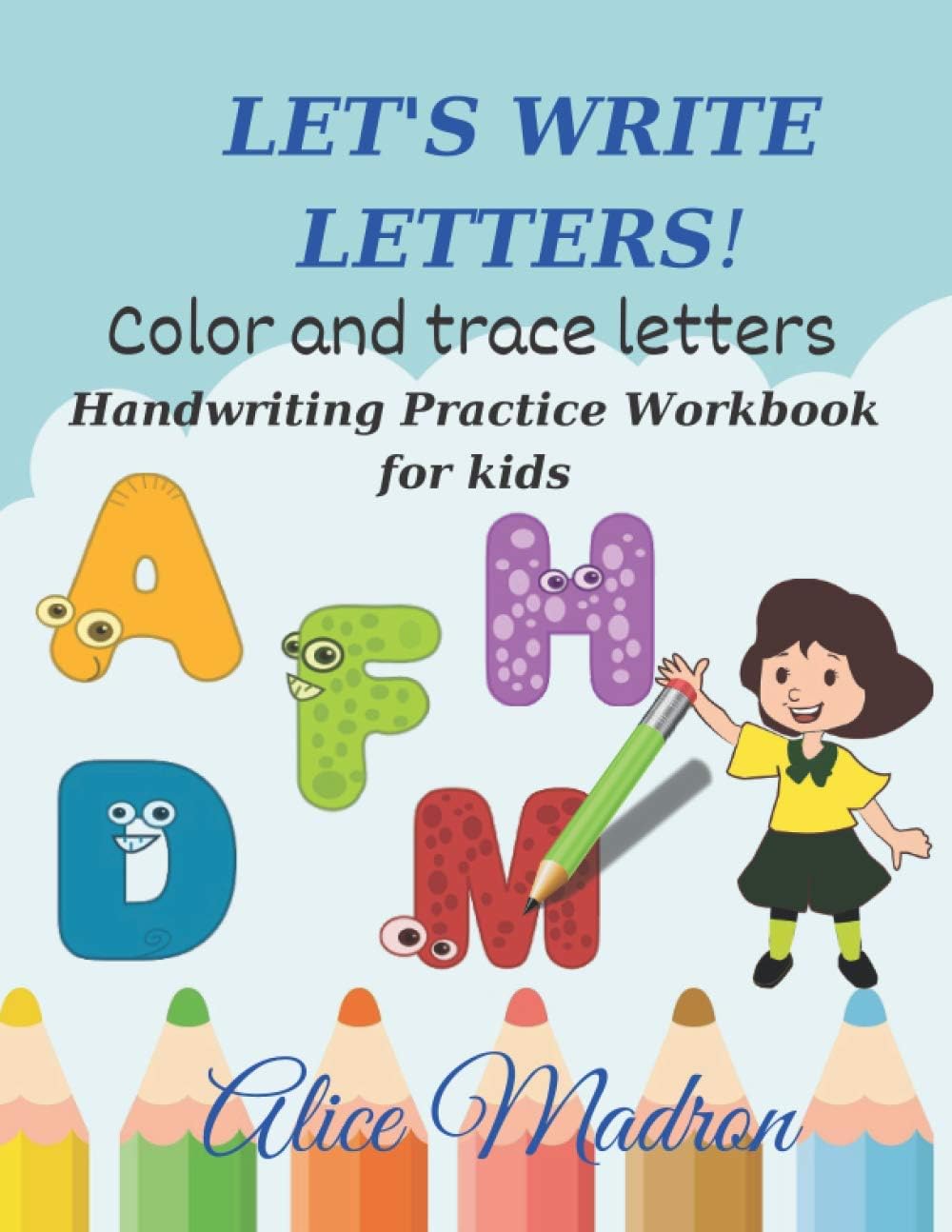 Let’s write letters! Color and trace letters. Alphabet Handwriting Practice workbook for kids: Learn how to write Alphabet Upper and Lower case. First ... workbook. Kindergarten and Kids ages 4-8