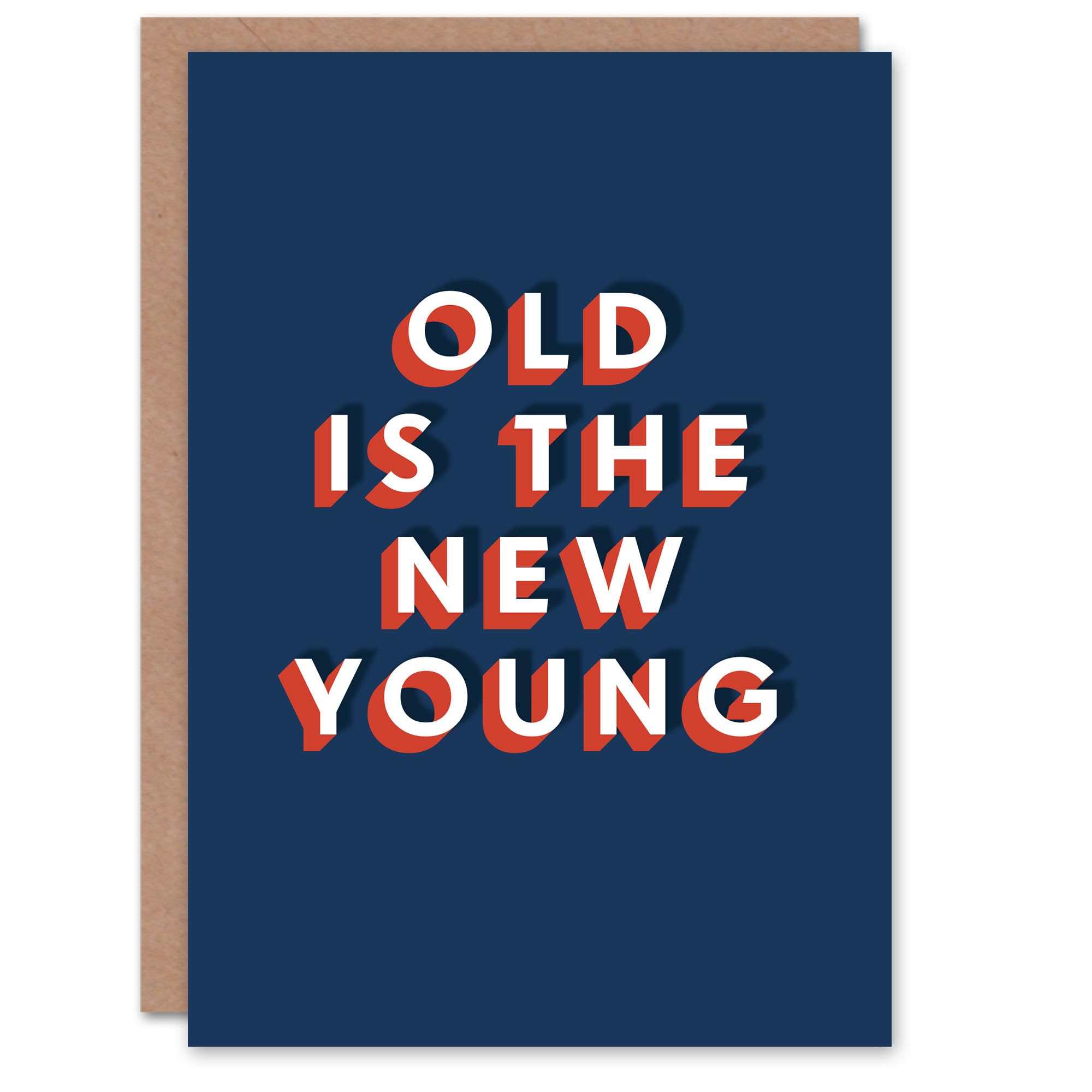 Artery8 Old Is The New Young Fun Bold Modern For Him Birthday Card
