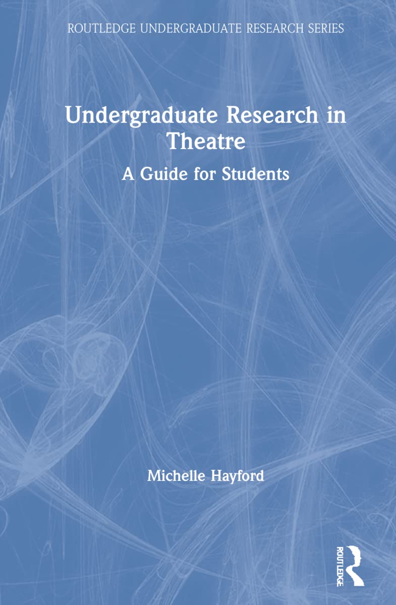 Undergraduate Research in Theatre (Routledge Undergraduate Research Series)