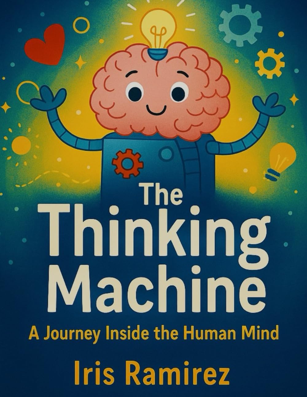 The Thinking Machine: A Journey Inside the Human Mind