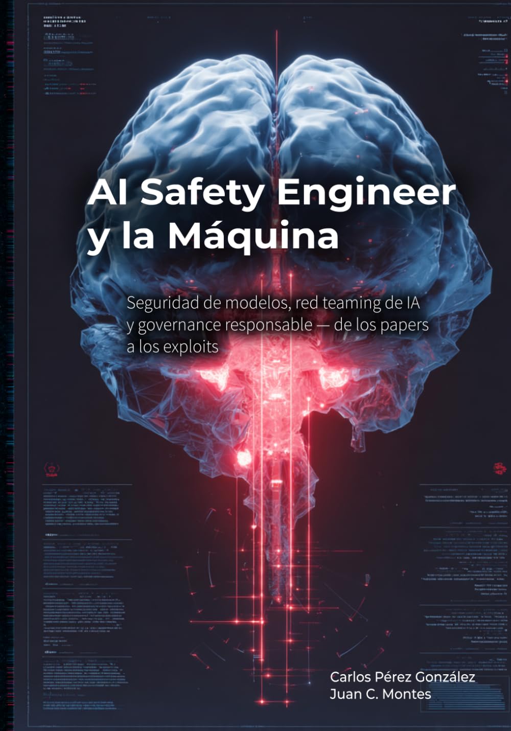AI Safety Engineer y la Máquina: Seguridad de modelos, red teaming de IA y governance responsable — de los papers a los exploits (El Profesional y la Máquina)