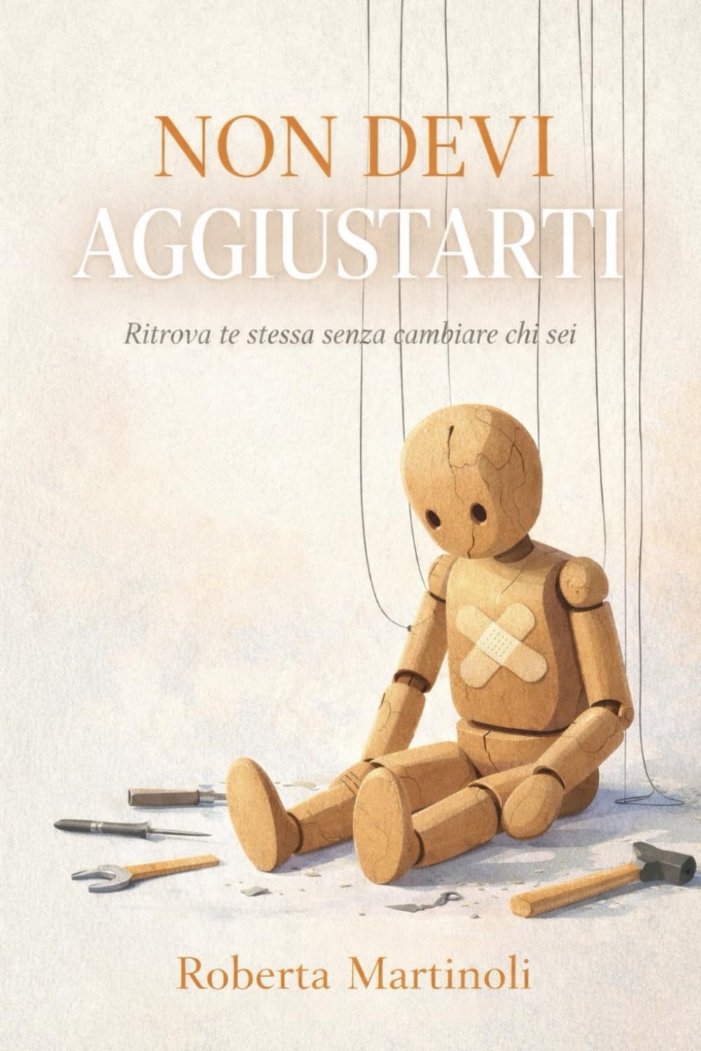 Non devi aggiustarti: Ritrova te stessa, senza cambiare chi sei
