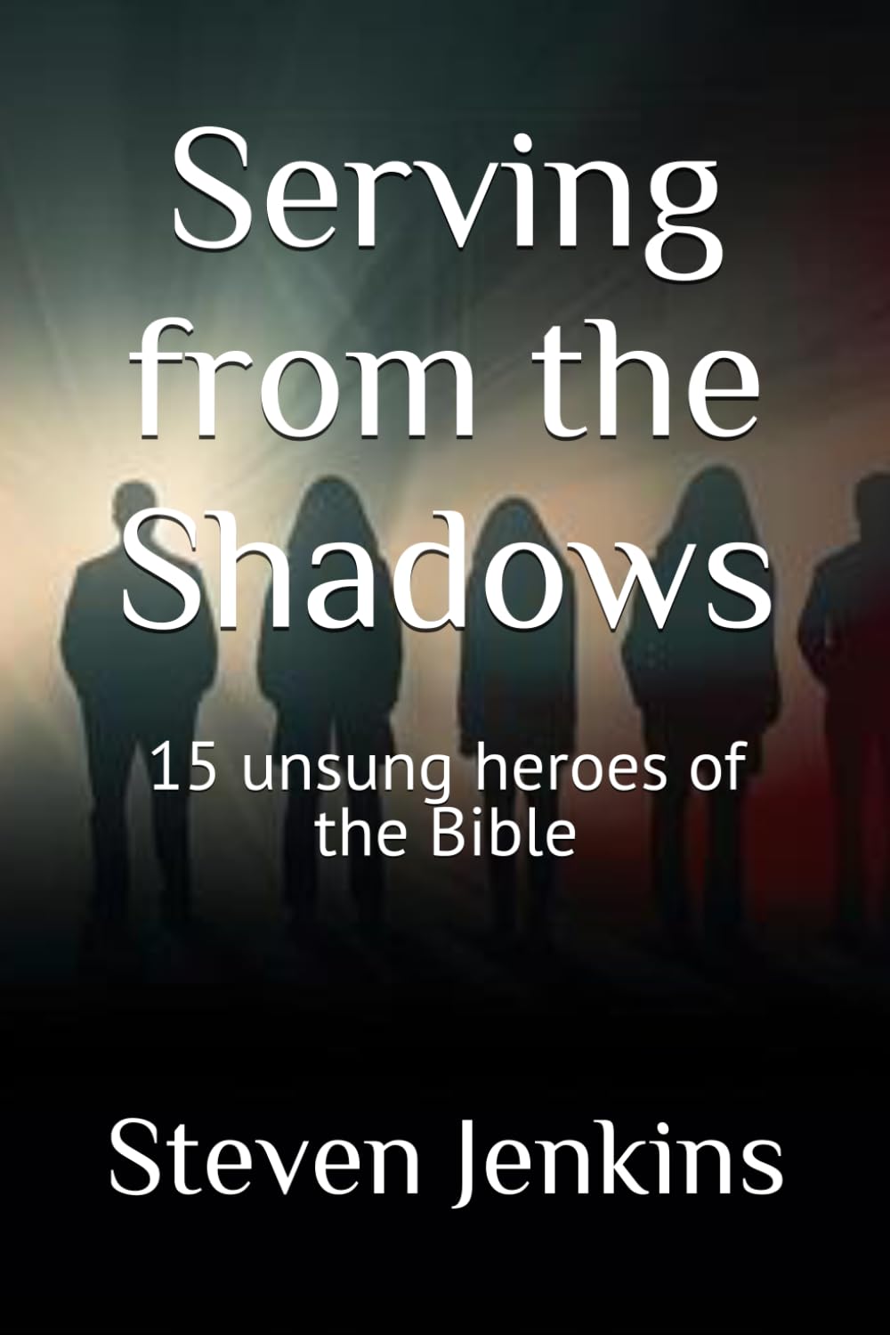 Serving from the Shadows: 15 unsung heroes of the Bible
