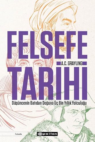Felsefe Tarihi: Düşüncenin Batıdan Doğuya Üç Bin Yıllık Yolculuğu