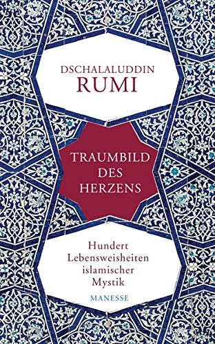 Traumbild des Herzens: Hundert Lebensweisheiten islamischer Mystik Traumbild des Herzens: Hundert Lebensweisheiten islamischer Mystik