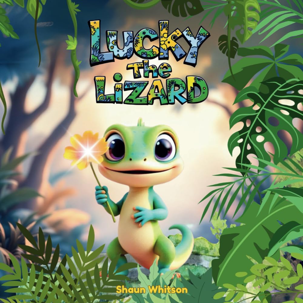 Lucky the Lizard: A Bright and Fun Story About a Lizard, Friends and Being Brave