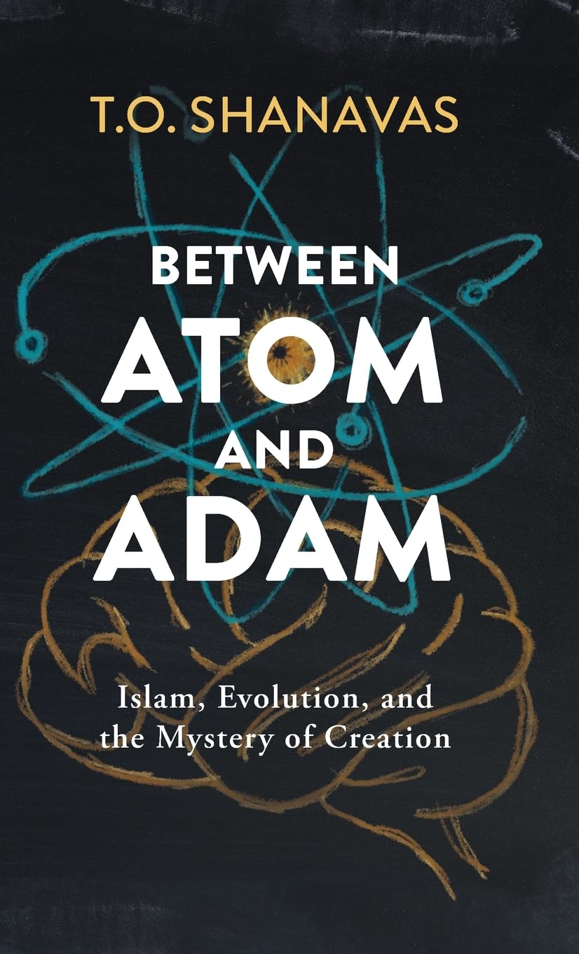Between Atom and Adam: Islam, Evolution, and the Mystery of Creation