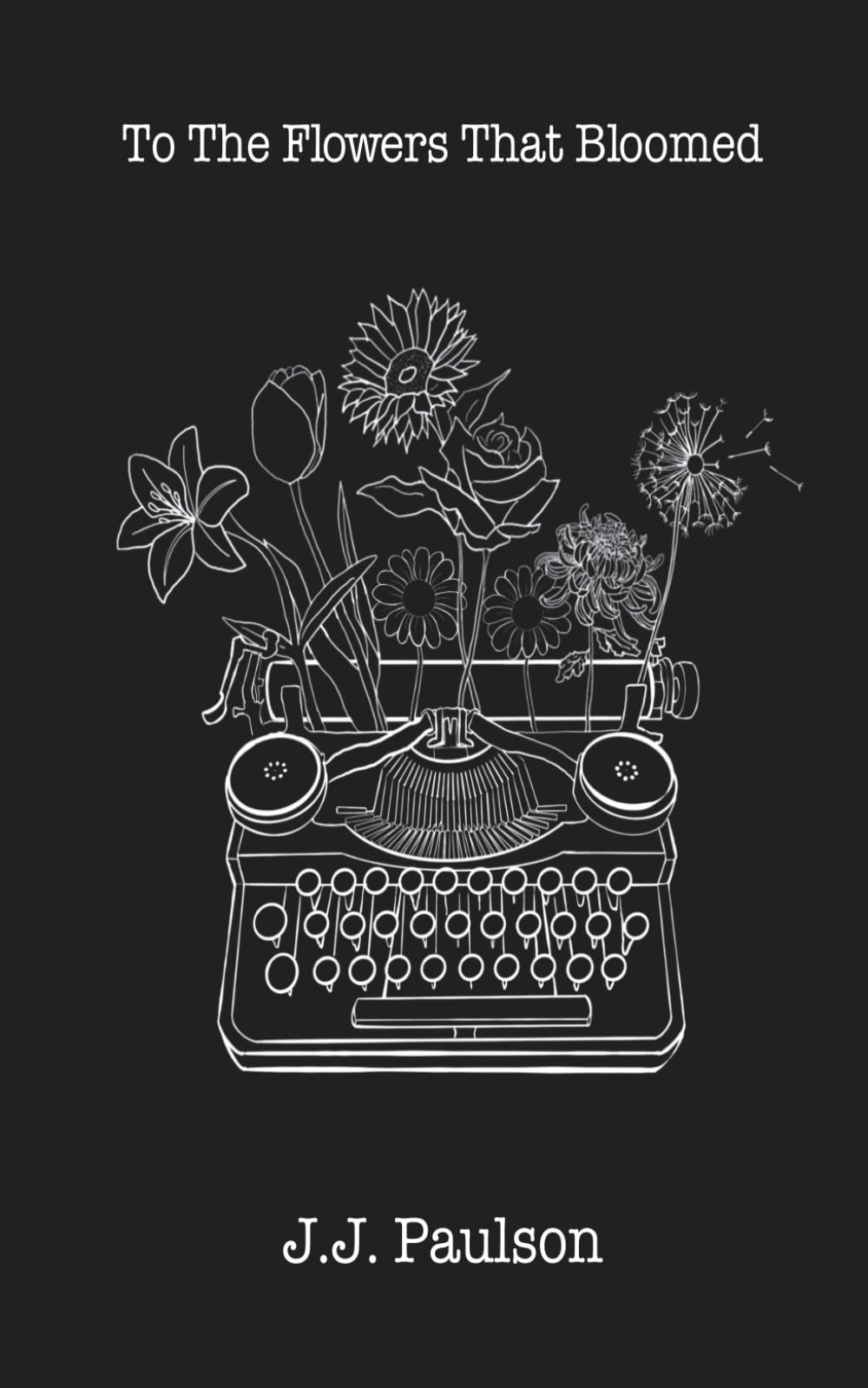 To The Flowers That Bloomed