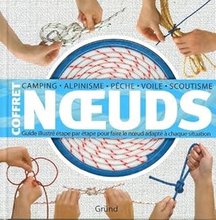 Coffret noeuds : Camping. alpinisme. pêche. voile. scoutisme : Guide illustré étape par étape pour faire le noeud adapté à chaque situation de Olliffe. Neville (2011) Relié