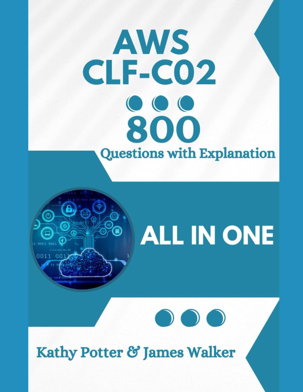 AWS CLF-C02 with 800 Updated Questions and Explanations: AWS Cloud Practitioner CLF-C02