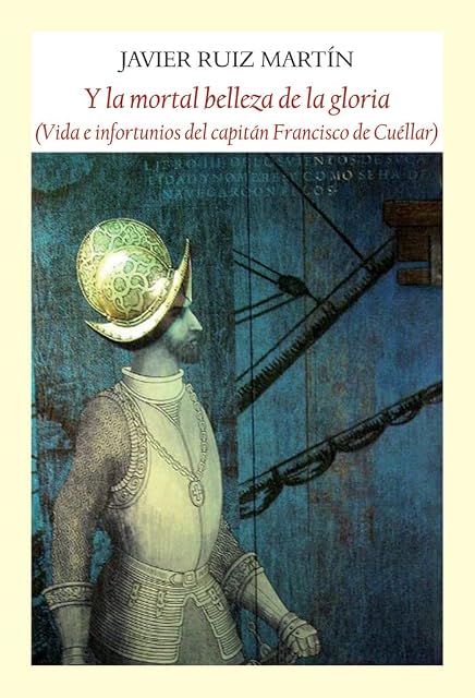 Portada de Y la Mortal Belleza de la Gloria: Vida e Infortunios del Capitan Franc