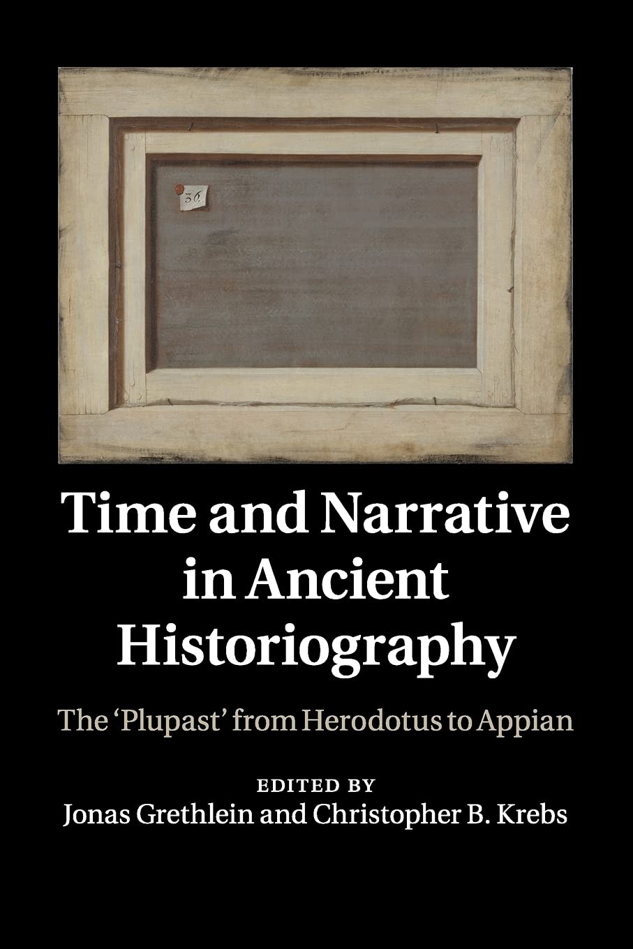 Time and Narrative in Ancient Historiography: The ‘Plupast' from Herodotus to Appian